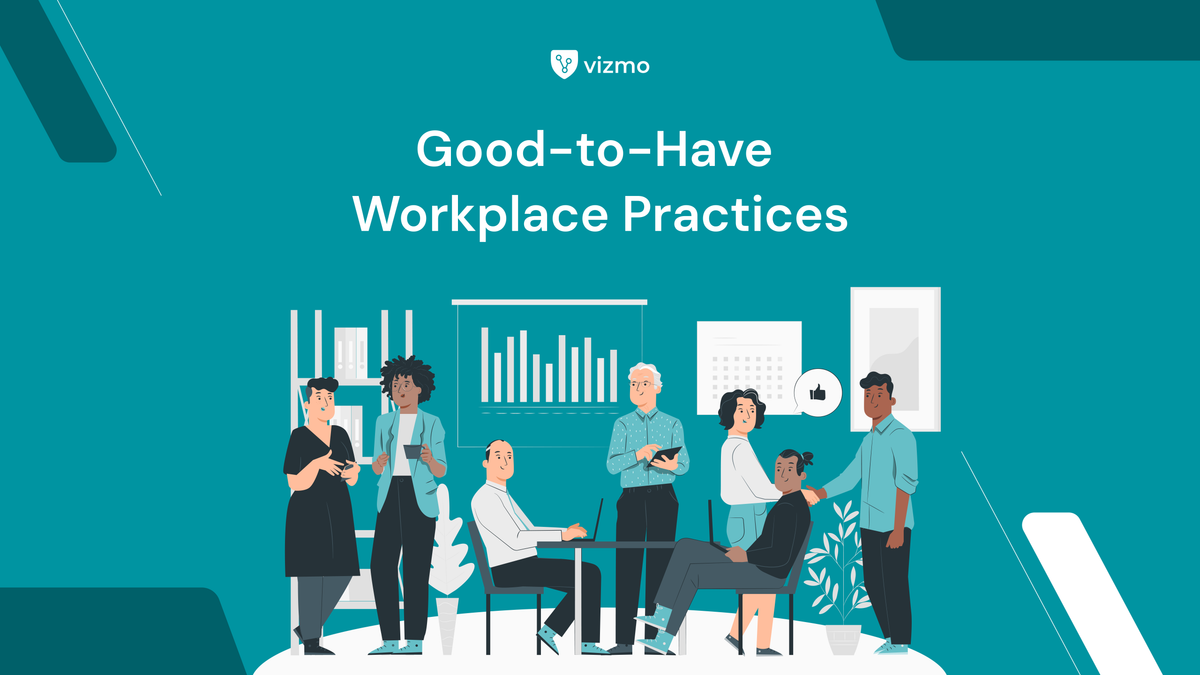 Good-to-Have Workplace Practices: Building Smarter Offices with Visitors, Desks, and Meeting Rooms