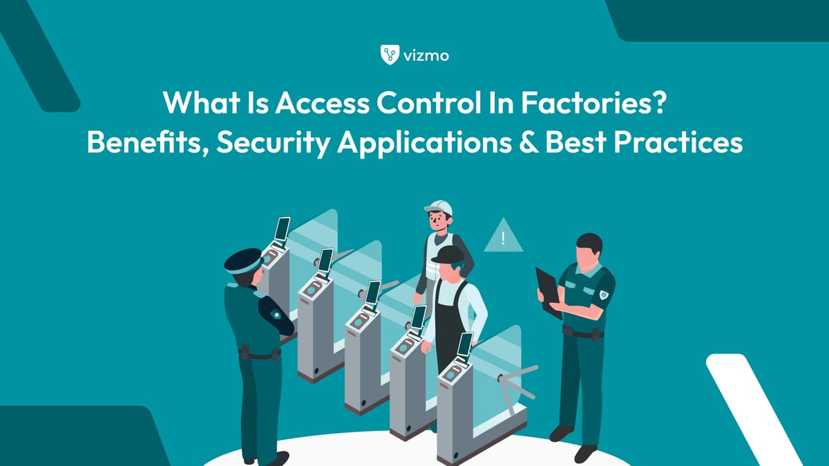 What Is Access Control in Factories? Benefits, Security Applications & Best Practices