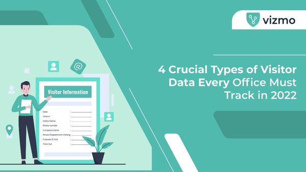 4 Crucial Types of Visitor Data Every Office Must Track in 2022