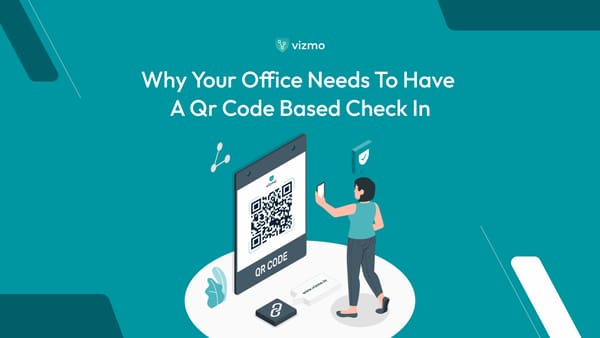Why Your Office Needs To Have A QR Code-Based Check-In?