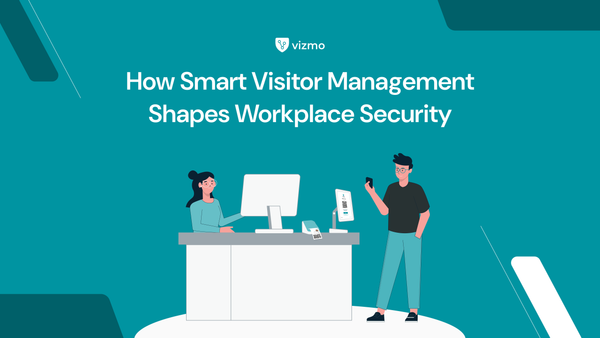 How Smart Visitor Management Shapes Workplace Security